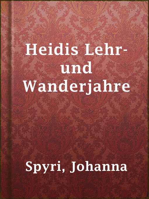 Title details for Heidis Lehr- und Wanderjahre by Johanna Spyri - Available